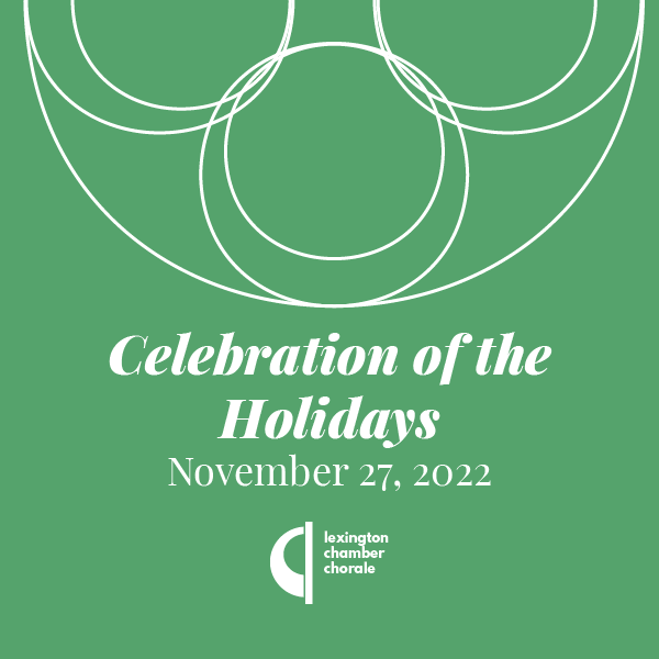Lexington Chamber Chorale—Celebration of the Holidays